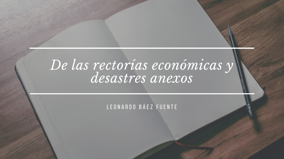 De las rectorías económicas y desastres&nbsp;anexos