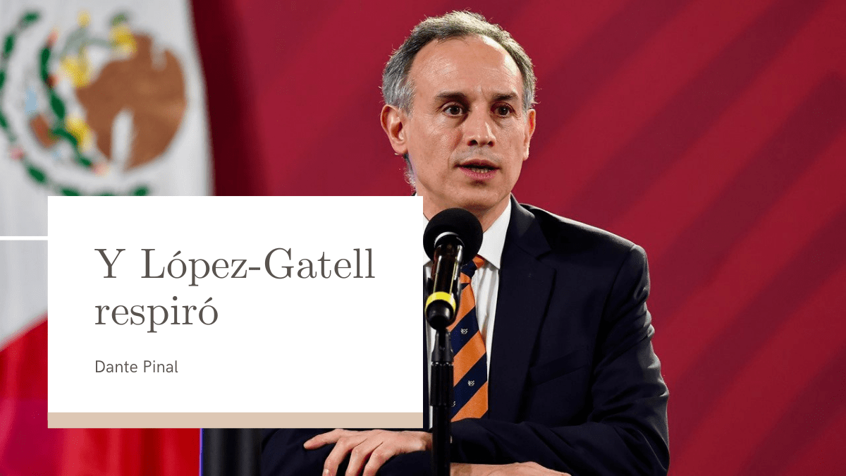 Y López-Gatell respiró