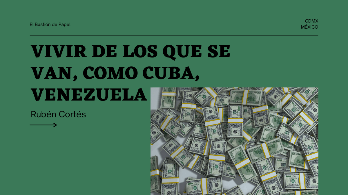 Vivir de los que se van, como Cuba,&nbsp;Venezuela